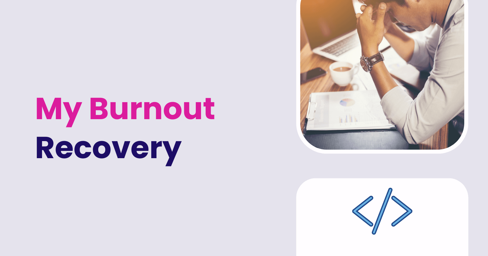 My journey to Burnout Recovery